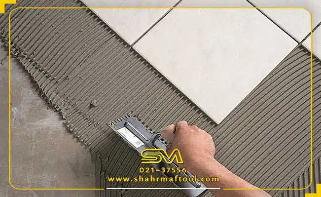 ویژگی و مشخصات چسب کاشی